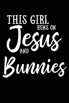 Paperback This Girl Runs On Jesus And Bunnies: 6x9 Ruled Notebook, Journal, Daily Diary, Organizer, Planner Book