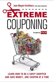 Paperback Extreme Couponing: Learn How to Be a Savvy Shopper and Save Money... One Coupon at a Time Book