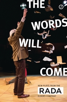 Paperback The Words Will Come: New Plays from the Rada Elders Company Book