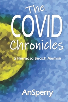 Paperback The COVID Chronicles: a Hermosa Beach Memoir Book