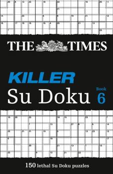 Paperback The Times Killer Su Doku 6: 150 Challenging Puzzles from the Times Book