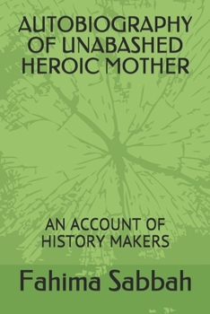 Paperback Autobiography of Unabashed Heroic Mother: An Account of History Makers Book