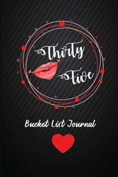 Thirty Five Bucket List Journal: 35th Birthday Gifts For Women. 6x9 Inch 100 Pages Perfect Birthday Gift Notebook For  Women. Lined Pages, Birthday Gift For 35 Year Old Woman