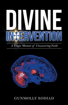 Paperback Divine Intervention: A Tragic Memoir of Unwavering Faith Book