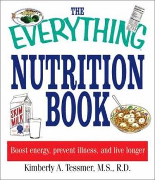 Paperback The Everything Nutrition Book: Boost Energy, Prevent Illness, and Live Longer Book