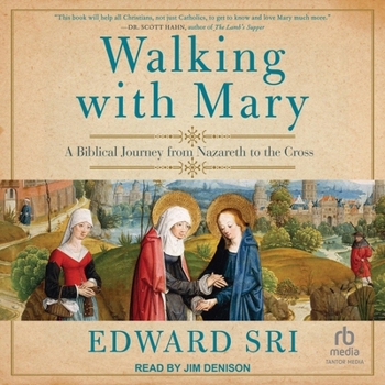 Walking with Mary: A Biblical Journey from Nazareth to the Cross