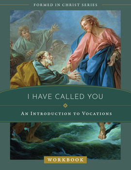 Paperback I Have Called You: An Introduction to Vocations Workbook Book