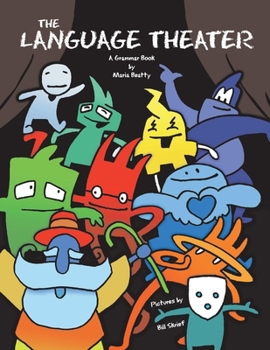 Paperback The Language Theater, Volume 1: A Fun, Fully-Illustrated Grammar Book