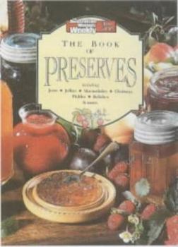 Paperback The Book of Preserves: Including Jams, Jellies, Marmalades, Chutneys, Pickles, Relishes and More (Australian Women's Weekly) Book