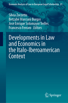 Developments in Law and Economics in the Italo-Iberoamerican Context (Economic Analysis of Law in European Legal Scholarship, 21)