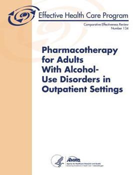 Paperback Pharmacotherapy for Adults With Alcohol-Use Disorders in Outpatient Settings: Comparative Effectiveness Review Number 134 Book