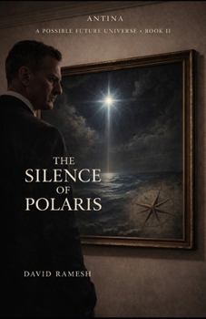Paperback The Silence of Polaris: Antina: A Possible Future Universe Book