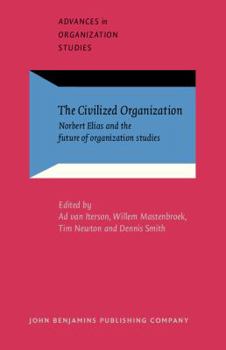 Paperback The Civilized Organization (Advances in Organization Studies) Book