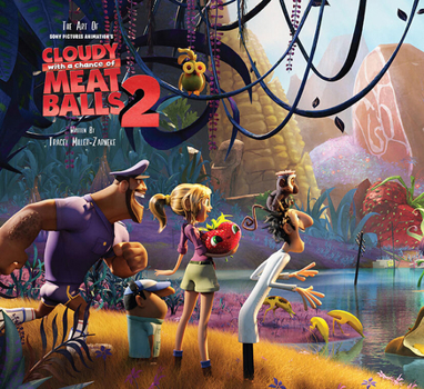 Hardcover The Art of Cloudy with a Chance of Meatballs 2: The Official Behind-The-Scenes Companion to the Film Book