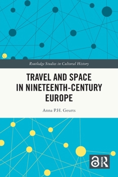 Travel and Space in Nineteenth-Century Europe: Past and Present Struggles Over the Symbolic Order