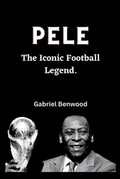 Paperback Pele: The Iconic Football Legend Book