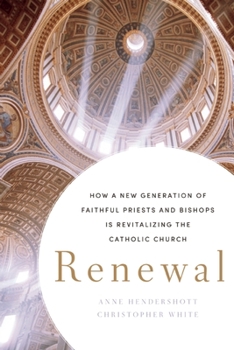 Hardcover Renewal: How a New Generation of Faithful Priests and Bishops Is Revitalizing the Catholic Church Book