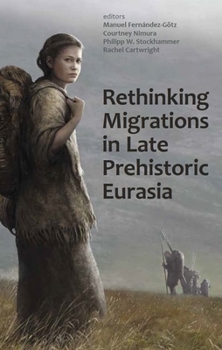 Hardcover Rethinking Migrations in Late Prehistoric Eurasia Book