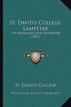 Paperback St. David's College, Lampeter: Its Assailants And Defenders (1851) Book