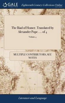 Hardcover The Iliad of Homer. Translated by Alexander Pope. ... of 4; Volume 4 Book