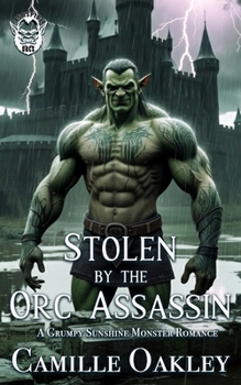 Paperback Stolen by the Orc Assassin: A Grumpy Sunshine Monster Romance Book