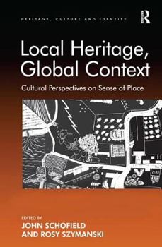 Hardcover Local Heritage, Global Context: Cultural Perspectives on Sense of Place Book