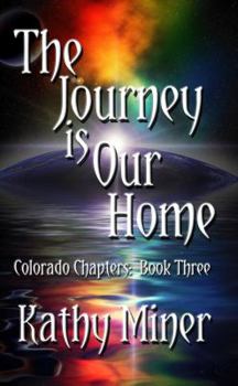 The Journey is Our Home - Book #3 of the Colorado Chapters