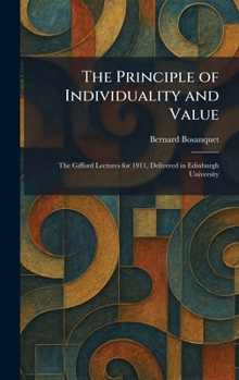 The Principle of Individuality and Value: The Gifford Lectures for 1911, Delivered in Edinburgh University