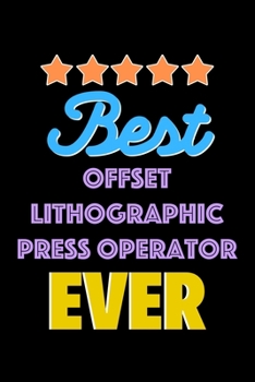 Paperback Best Offset Lithographic Press Operator Evers Notebook - Offset Lithographic Press Operator Funny Gift: Lined Notebook / Journal Gift, 120 Pages, 6x9, Book