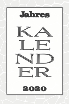 Jahres Kalender 2020: Notizheft Terminkalender Jahresplaner Terminplaner für das Jahr 2020 |  Wochenplaner mit 118 Seiten und je zwei Seiten pro Woche ... übersichtlich und praktisch (German Edition)