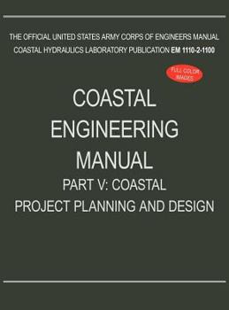 Hardcover Coastal Engineering Manual Part V: Coastal Project Planning and Design (EM 1110-2-1100) Book