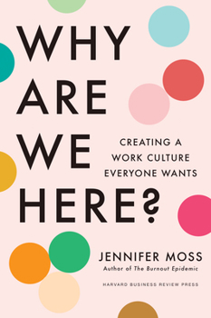 Hardcover Why Are We Here?: Creating a Work Culture Everyone Wants Book