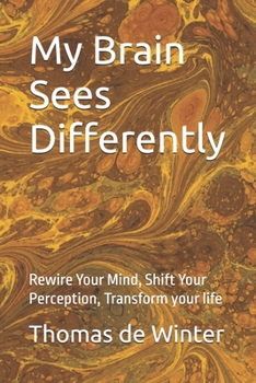 Paperback My Brain Sees Differently: Rewire Your Mind, Shift Your Perception, Transform your life Book