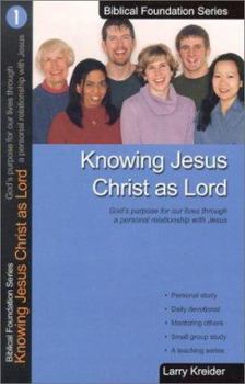 Paperback Knowing Jesus Christ as Lord: God's Purpose for Our Lives Through a Personal Relationship with Jesus Book