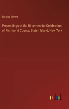 Hardcover Proceedings of the Bi-centennial Celebration of Richmond County, Staten Island, New York Book