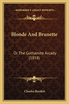 Paperback Blonde And Brunette: Or The Gothamite Arcady (1858) Book