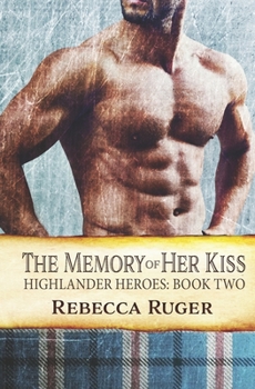 The Memory of Her Kiss - Book #2 of the Highlander Heroes