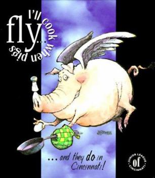 Hardcover I'll Cook When Pigs Fly...: And They Do in Cincinnati Book