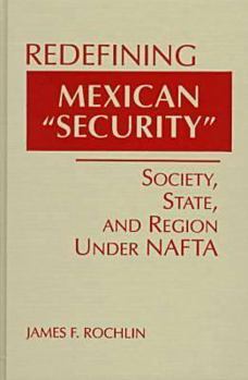 Hardcover Redefining Mexican "Security": Society, State & Region Under NAFTA Book