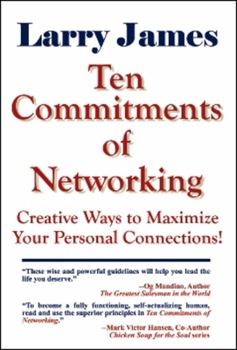 Paperback Ten Commitments of Networking: Creative Ways to Maximize Your Personal Connections Book