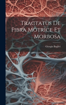 Hardcover Tractatus De Fibra Motrice Et Morbosa Book