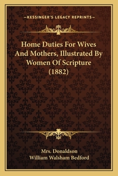 Paperback Home Duties For Wives And Mothers, Illustrated By Women Of Scripture (1882) Book