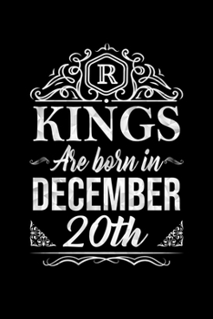 Kings Are Born In December 20th Notebook Birthday Gift: Lined Notebook / Journal Gift, 100 Pages, 6x9, Soft Cover, Matte Finish