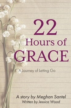 Paperback 22 Hours of Grace: A Journey of Letting Go Book