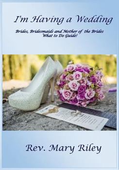 Paperback I'm Having a Wedding!: Brides, Bridesmaids and Mother of the Bride, What to do Guide! Book