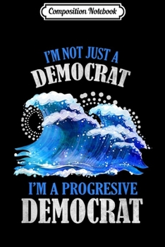 Composition Notebook: Vote Progressive Democrat Liberal President Socialist Left  Journal/Notebook Blank Lined Ruled 6x9 100 Pages