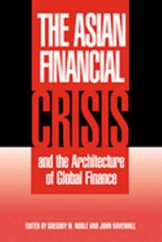 The Asian Financial Crisis and the Architecture of Global Finance (Cambridge Asia-Pacific Studies) - Book  of the Cambridge Asia-Pacific Studies