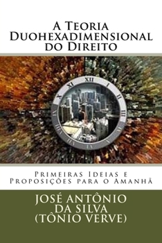 Paperback A Teoria Duohexadimensional do Direito: Primeiras Ideias e Proposições para o Amanhã [Portuguese] Book