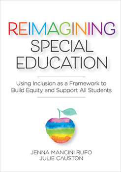 Paperback Reimagining Special Education: Using Inclusion as a Framework to Build Equity and Support All Students Book