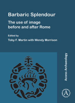 Paperback Barbaric Splendour: The Use of Image Before and After Rome Book